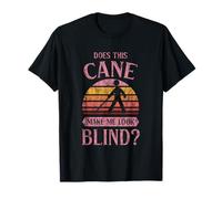 Does This Cane Make Me Look Blind Vision Impared Sarcasm T-Shirt