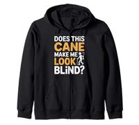 Does This Cane Make Me Look Blind Vision Impared Sarcasm |- Zip Hoodie