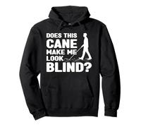 Does This Cane Make Me Look Blind White Cane Awareness Day Pullover Hoodie