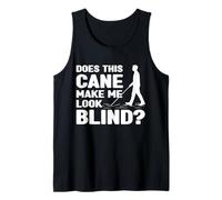 Does This Cane Make Me Look Blind White Cane Awareness Day Tank Top