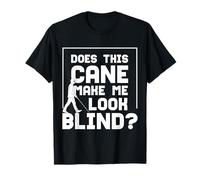 Does This Cane Make Me Look Blind White Cane Safety Day T-Shirt