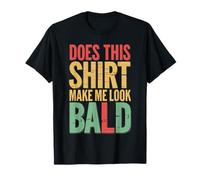 Does This Make Me Look Bald Funny Alopecia Areata Bald Man T-Shirt