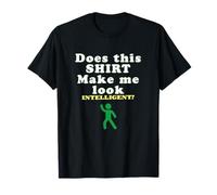 Does This Make Me Look Intelligent, Funny Sarcastic Quote T-Shirt