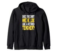Does This Make Me Look Like Retired Educator Zip Hoodie