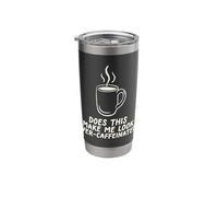 Does This Make Me Look Over Caffeinated Coffee Barista Stainless Steel Insulated Tumbler
