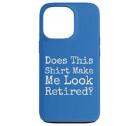 Does This Make Me Look Retired Funny Quote - Case for iPhone 13 Pro