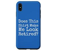 Does This Make Me Look Retired Funny Quote - Case for iPhone XS Max