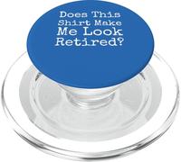 Does This Make Me Look Retired Funny Quote - PopSockets PopGrip for MagSafe