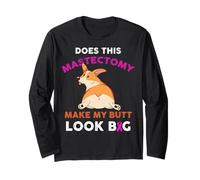 Does This Mastectomy Make My Butt Look Big Long Sleeve T-Shirt