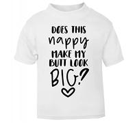 Does This Nappy Make My Bum Look Big [BBY6] Short Sleeve Cotton Toddler t Shirt, 1-2 Years, White