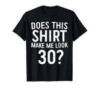 Does This Shirt Make Me Look 30 T-Shirt 30th Birthday Gift T-Shirt