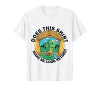 Does This Shirt Make Me Retired Funny Camping Retirement T-Shirt