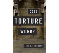 Does Torture Work? by John W. Schiemann (English) Hardcover Book