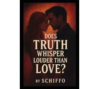 Does Truth Whisper Louder Than Love: Uncover the Emotional Battle Between Honesty and Heartache in This Gripping Tale of Love, Secrets, and Self-Discovery (Romance and Love)