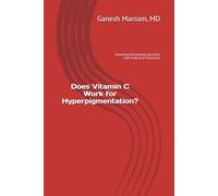 Does Vitamin C Work for Hyperpigmentation?: Answering Dermatology Questions with Evidence & Experience
