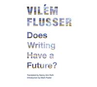 Does Writing Have a Future? (Electronic Mediations)