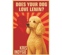 Does Your Dog Love Lenin?: A Minimalist Study of Loyalty, Ideology, and the Absurd