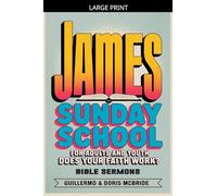 Does your faith work? James: Sunday School: 67 (Bible Class from Scratch)
