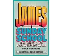 Does your faith work? James: Sunday School: For Adults and Youth: 67 (Bible Class from Scratch)