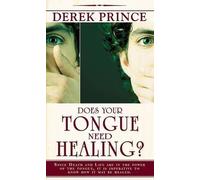 [(Does Your Tongue Need Healing?)] [By (author) Derek Prince] published on (February, 2007)