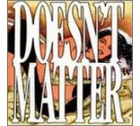 Doesn't Matter - Doesn't Matter