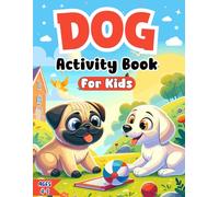 Dog Activity Book for Kids Ages 4-8: Coloring, Mazes, Dot to Dot, Puzzles and More! (60 Activity Pages)
