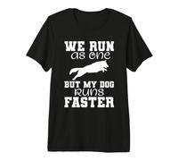 Dog Agility - We Run As One But My Dog Runs Faster Premium T-Shirt