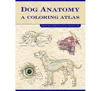 Dog Anatomy: A Coloring Atlas