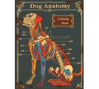 Dog Anatomy Coloring Book: Detailed Pelvic Structure - Skeletal System Coloring Pages | Perfect Gift for Veterinary Students, Dog Lovers
