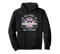 Dog and Dance Moves Dancer Dancing Lover Pet Funny Quote Pullover Hoodie