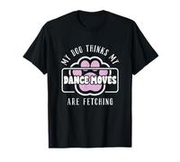 Dog and Dance Moves Dancer Dancing Lover Pet Funny Quote T-Shirt
