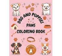 Dog And Puppies Paws Coloring Book: 50+ Easy Big and Bold Dog Themed Pages to Color for Beginners, Kids, Teens, and Adults | Beautiful Designs for Fun, Stress Relief and Relaxation