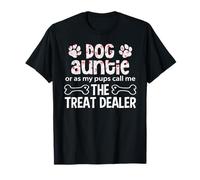 Dog Auntie Or As My Pups Call Me The Treat Dealer T-Shirt