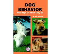 Dog Behaviour (Behavior): Why Dogs Do What They Do