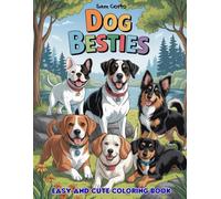 DOG BESTIES: EASY AND CUTE 44 COLORING PAGES , DOGS AND FANTASY MOMENTS, ADULTS AND TEENS, RELAXATION, , ANIMALS FUNNY AND GROOVY