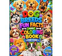 Dog Breed Coloring Book with Fun Facts About Each Breed: A Fun and Educational Dog Coloring Book with ABCs, Amazing Facts, and Adorable Dogs for Kids Ages 4-10
