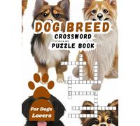 Dog Breed Crossword Puzzle Book For Dog Lovers: Large print crossword puzzles for seniors who love Man's best friend, Entertaining and educational ... Unique and thoughtful gifts for Dog lovers