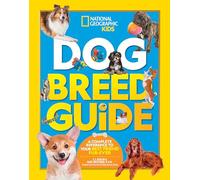 Dog Breed Guide: A complete reference to your best friend furr-ever (Ngk How to Speak Animal)