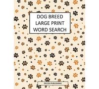 Dog Breed Large Print Word Search: Puzzle Book for Adults, Seniors, 39 Puzzles To Solve, Over 300 Dog Breed Names To Find