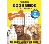 Dog Breed Word Search Puzzle Book: Word Search Puzzle Book: Word Searches with LARGE Easy-to-Read Print about Dog Breeds, Extinct Dog Breeds, Dog ... ... for Vacations, Holidays, and Free Times