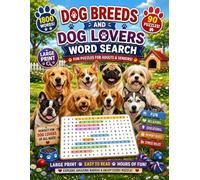 Dog Breeds and Dog Lovers Word Search for Adults and Seniors : Bold and Easy: Relaxing Large Print Puzzles Featuring Popular Cute Dogs, Dog Breeds, ... (Animals Words Search Books Collection)