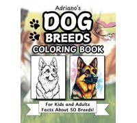 Dog Breeds Coloring Books for Kids and Adults: 50 Breeds + Infos on the most famous dog breeds to color! For dog lovers and artists. 50 different ... inchess (Coloring Books for Adults and Teens)