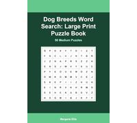 Dog Breeds Word Search: Large Print Puzzle Book: 120 Big Print Puzzles for Dog Lovers with Solutions