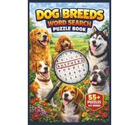 Dog Breeds Word Search Puzzle Book: A Carefully Curated Collection Of Word Search Puzzles Featuring 245 Different Dog Breed Names