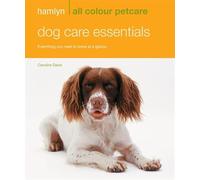 Dog Care Essentials: Hamlyn All Colour Pet Care