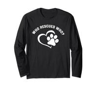 Dog Cat Lover Paw Print Heart Who Rescued Who Women Men Long Sleeve T-Shirt