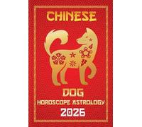Dog Chinese Horoscope 2026: 10 (12 Chinese Zodiac Signs Astrology & Horoscope 2026)