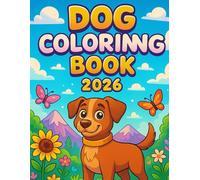 Dog Coloring Book 2026 - Cute Puppy Coloring Fun for Kids!: Adorable Dog and Puppy Coloring Pages for Boys and Girls