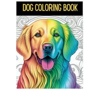 Dog Coloring Book: A Coloring Book Featuring Stunning Illustrations Of Dogs, Suitable For Individuals Of All Ages Including Adults, Teens, And ... and Relieve Stress with Beautiful Dog Designs
