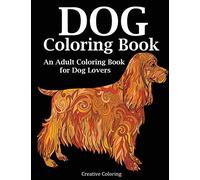 Dog Coloring Book: An Adult Coloring Book for Dog Lovers (Animal Coloring Books)